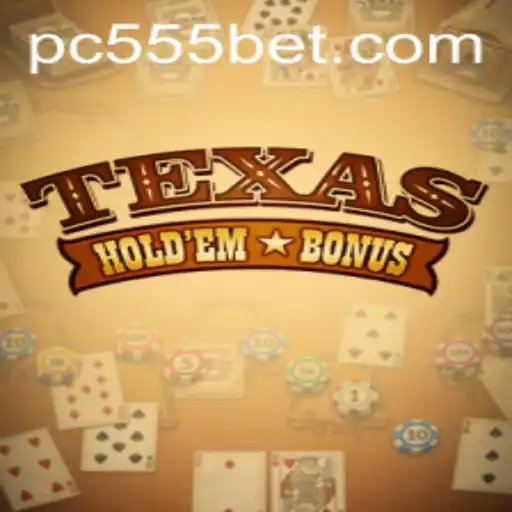 Discover Texas Hold'em Bonus: Gameplay, Introduction, and Rules with 555bet